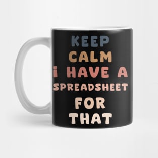 keep calm I have a spreadsheet for that Mug